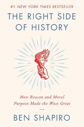 The Right Side of History: How Reason and Moral Purpose Made the West Great