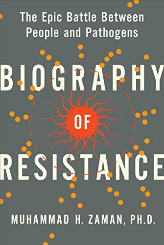 Biography of Resistance: The Epic Battle Between People and Pathogens