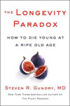 The Longevity Paradox How to Die Young at a Ripe Old Age (PB)
