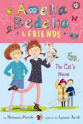 Amelia Bedelia & Friends #2: Amelia Bedelia & Friends The Cat's Meow