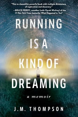 Running Is a Kind of Dreaming: A Memoir