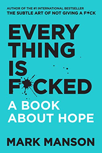 Everything Is F*cked: A Book About Hope