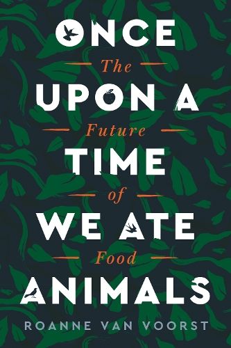 Once Upon a Time We Ate Animals: The Future of Food