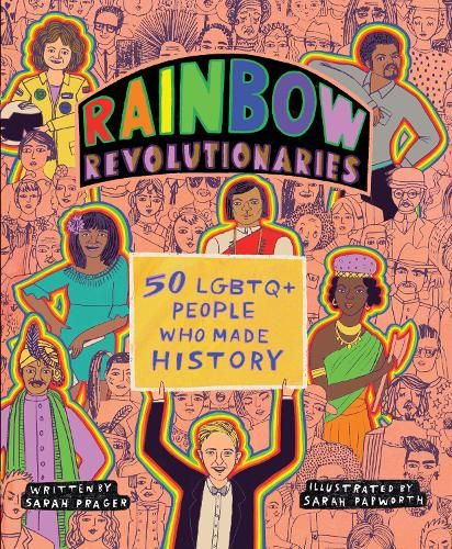 Rainbow Revolutionaries: Fifty LGBTQ+ People Who Made History