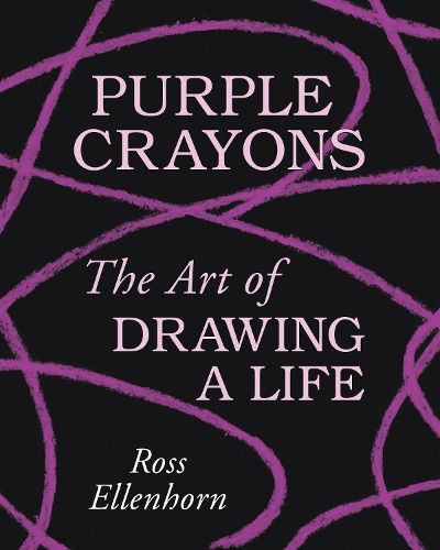 Purple Crayons: The Art of Drawing a Life