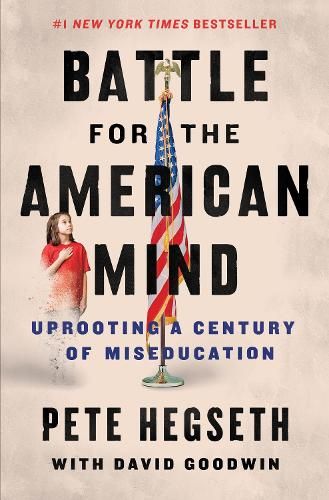 The Battle For The American Mind: Uprooting A Century Of Miseducation