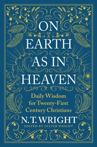 On Earth as in Heaven: Daily Wisdom for Twenty-First Century Christians