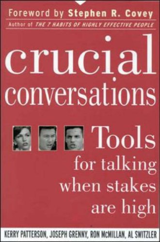 Crucial Conversations: Tools for Talking When Stakes Are High