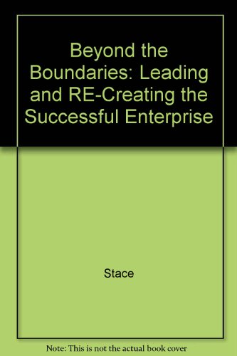 Beyond the Boundaries: Leading and RE-Creating the Successful Enterprise