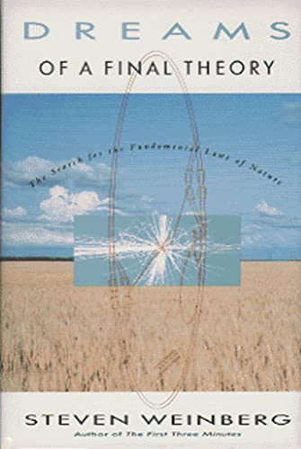 Dreams of a Final Theory: Search for the Ultimate Laws of Nature