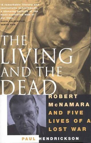 The Living and the Dead: Robert Mcnamara and Five Lives of a Lost War