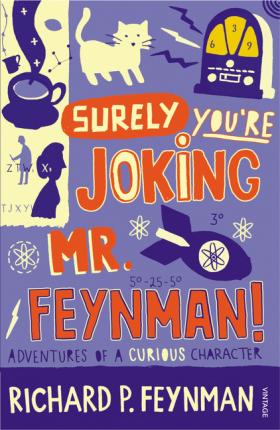 Surely Youre Joking Mr Feynman Adventures of a Curious Character as Told to Ralph Leighton