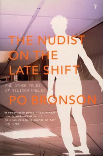 The Nudist On The Lateshift: and Other Tales of Silicon Valley