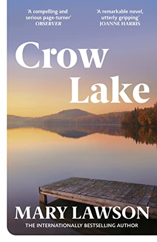 Crow Lake: FROM THE BOOKER PRIZE LONGLISTED AUTHOR OF A TOWN CALLED SOLACE