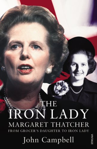 The Iron Lady: Margaret Thatcher: From Grocer's Daughter to Iron Lady