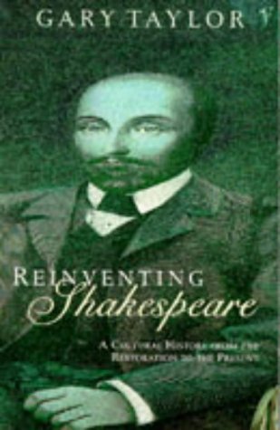 Reinventing Shakespeare: A Cultural History from the Restoration to the Present Day