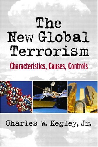 The New Global Terrorism: Characteristics, Causes, Controls
