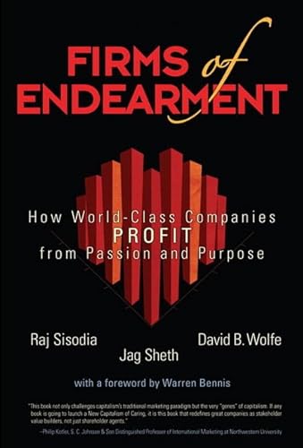 Firms of Endearment: How World-Class Companies Profit from Passion and Purpose