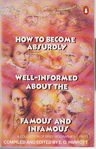 How to Become Absurdly Well-informed About the Famous and Infamous