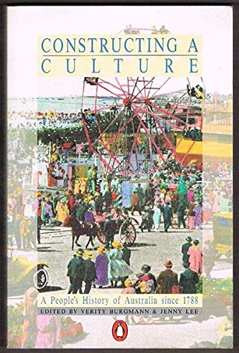 A Peoples History of Australia Since 1788 Vol. Iii: Constructing a Culture