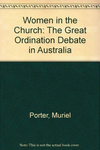 Women in the Church: The Great Ordination Debate in Australia