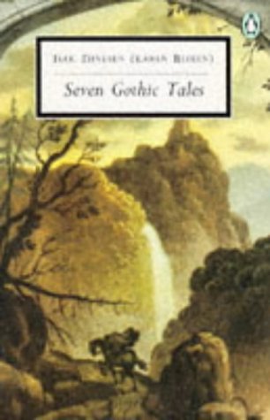 Seven Gothic Tales: The Roads Round Pisa; the Old Chevalier; the Monkey; the Deluge at Norderney; the Supper at Elsinore; the Dreamers; the Poet