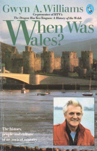 When Was Wales?: A History of the Welsh