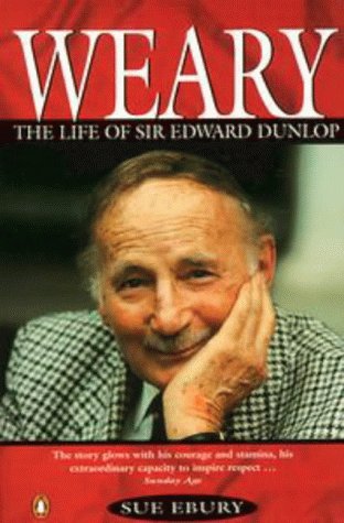 Weary: The Life of Sir Edward Dunlop