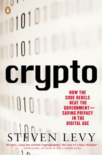 Crypto: How the Code Rebels Beat the Government--Saving Privacy in the Digital Age