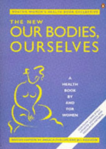 The New Our Bodies, Ourselves: A Health Book By And For Women