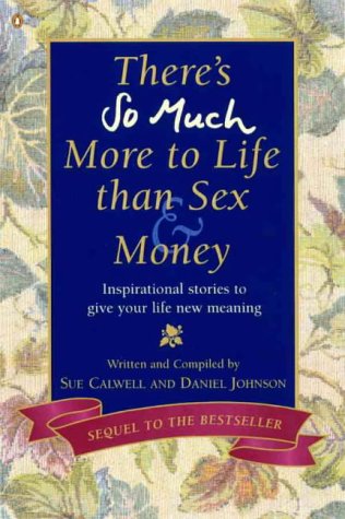 There's So Much More to Life Than Sex And Money