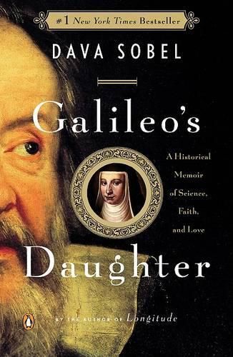 Galileo's Daughter: An Historical Memoir of Science, Faith, and Love