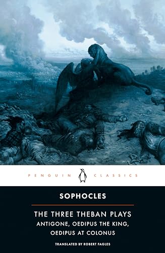 The Three Theban Plays: Antigone, Oedipus the King, Oedipus at Colonus