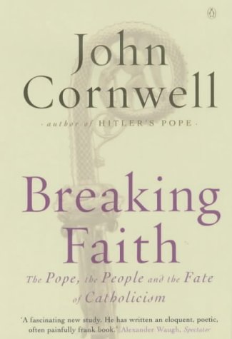 Breaking Faith: The Pope, the People and the Fate of Catholicism