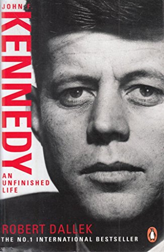 John F. Kennedy: An Unfinished Life 1917-1963