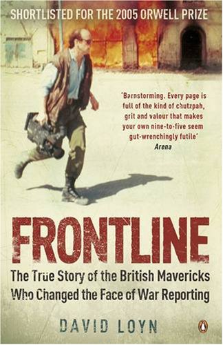 Frontline: The True Story of the British Mavericks Who Changed the Face of War Reporting