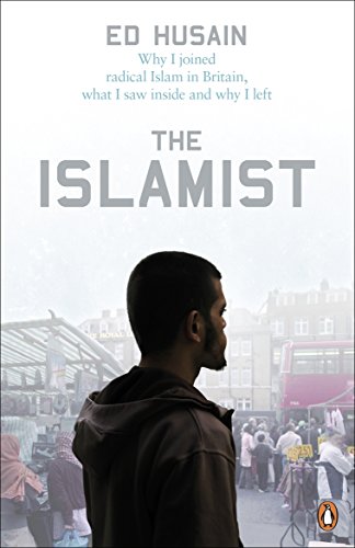 The Islamist: Why I Joined Radical Islam in Britain, What I Saw Inside and Why I Left