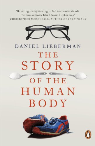 The Story of the Human Body: Evolution, Health and Disease