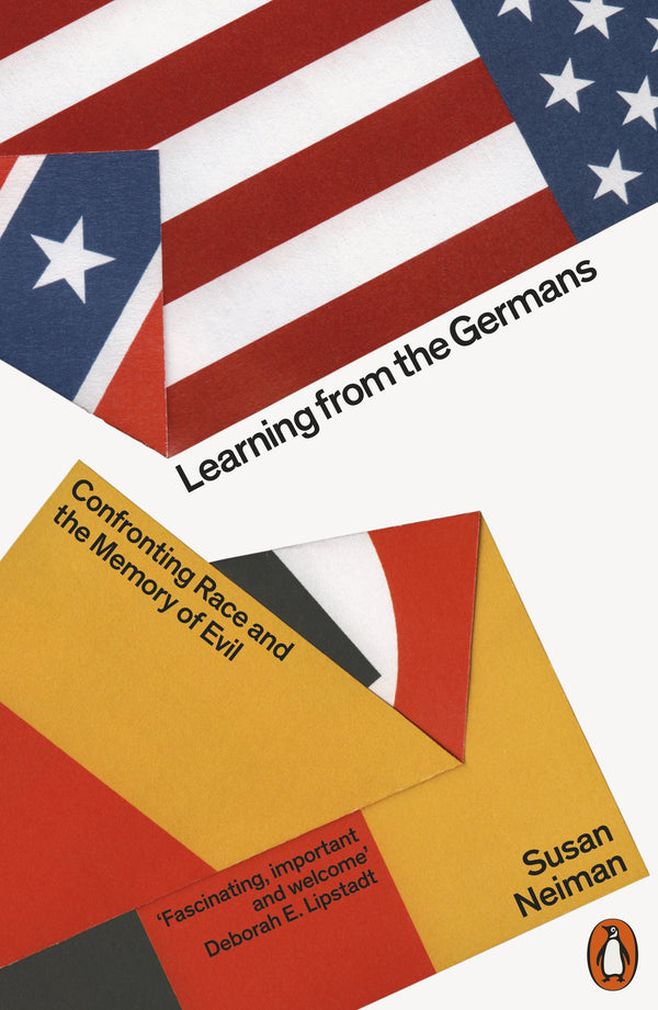 Learning from the Germans: Confronting Race and the Memory of Evil