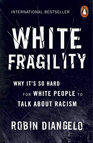 White Fragility: Why It's So Hard for White People to Talk About Racism