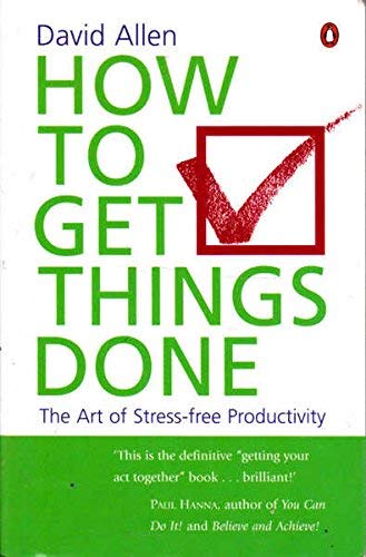 How to Get Things Done: The Art of Stress-Free Productivity