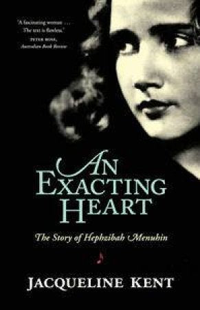 An Exacting Heart: The Story of Hephzibah Menuhin