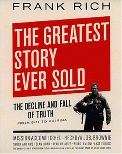 The Greatest Story Ever Sold: The Deline and Fall of Truth