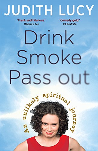 Drink, Smoke, Pass Out: An Unlikely Spiritual Journey
