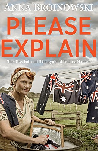 Please Explain: The Rise, Fall and Rise Again of Pauline Hanson