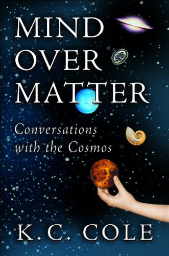 Mind Over Matter: Conversations with the Cosmos