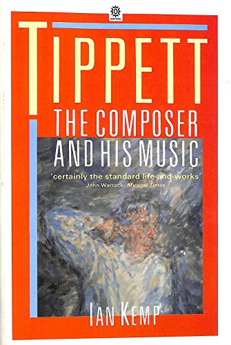 Tippett: The Composer and His Music