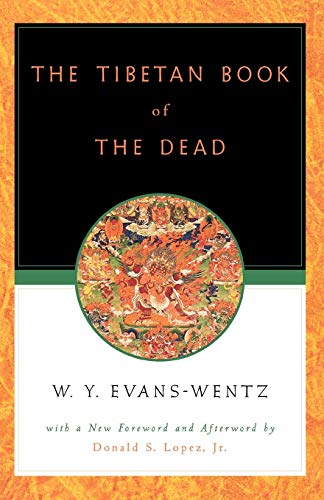 The Tibetan Book of the Dead: Or the After-Death Experiences on the Bardo Plane, according to Lama Kazi Dawa-Samdup's English Rendering