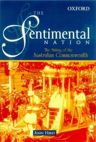The Sentimental Nation: The Making of the Australian Commonwealth