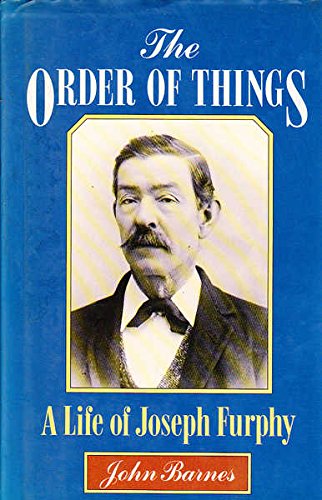 The Order of Things: Life of Joseph Furphy